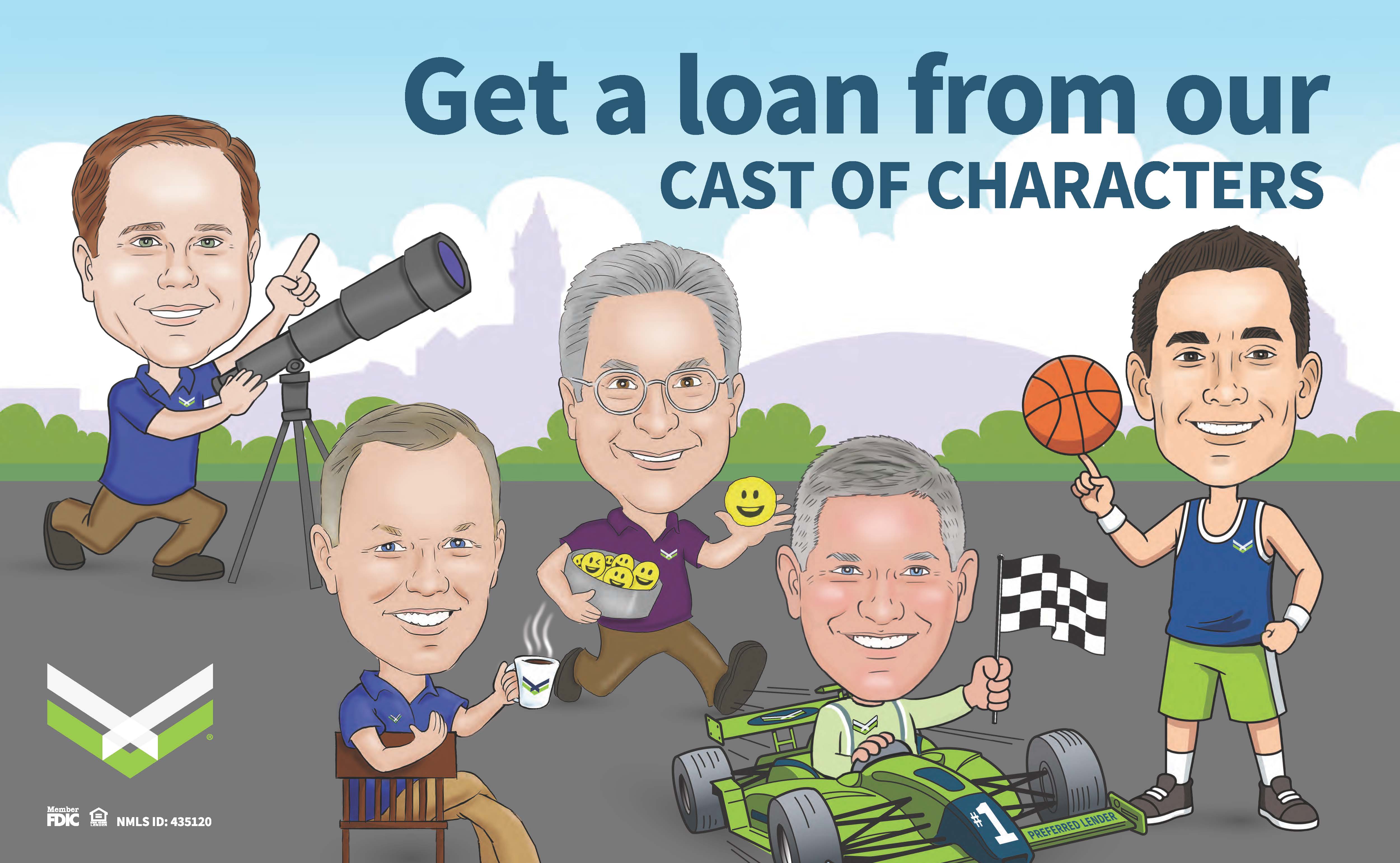 Get a loan from our cast of characters. Five caricatures displayed with logo.
